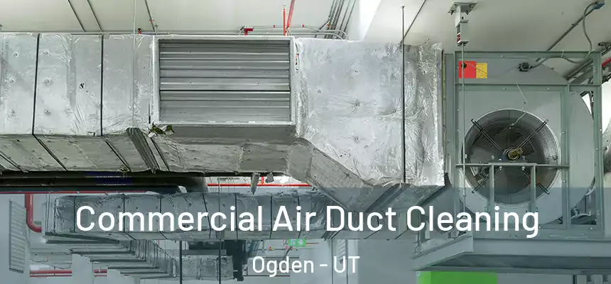 Commercial Air Duct Cleaning Ogden - UT