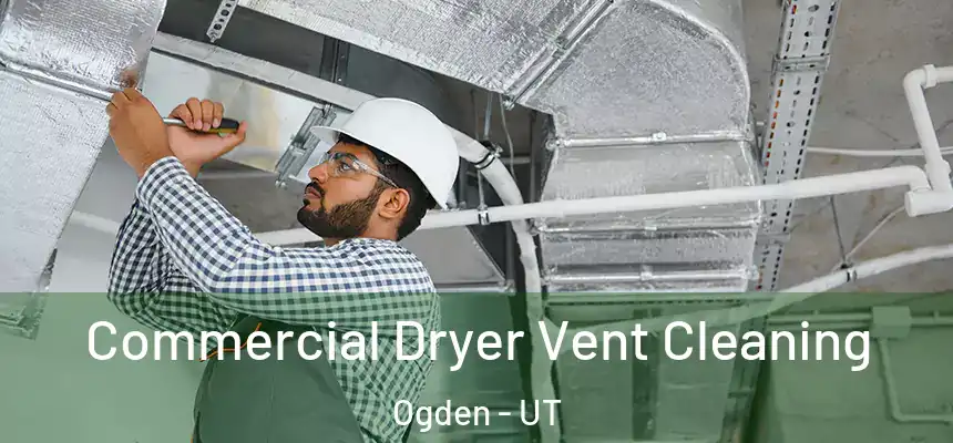 Commercial Dryer Vent Cleaning Ogden - UT