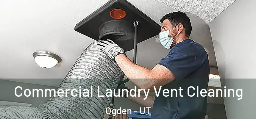Commercial Laundry Vent Cleaning Ogden - UT