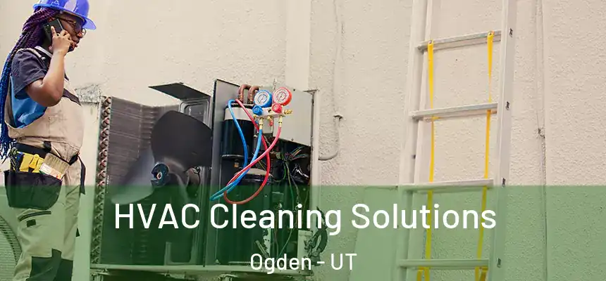 HVAC Cleaning Solutions Ogden - UT