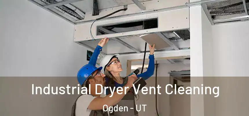Industrial Dryer Vent Cleaning Ogden - UT