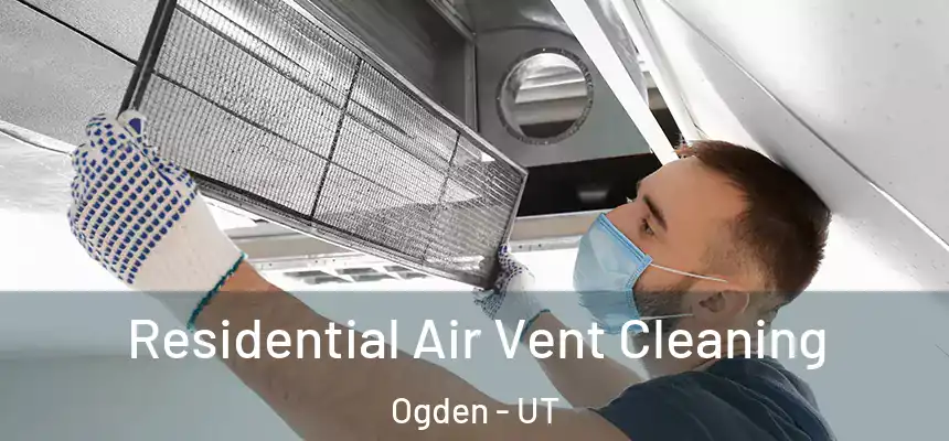 Residential Air Vent Cleaning Ogden - UT