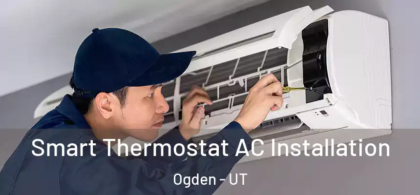 Smart Thermostat AC Installation Ogden - UT